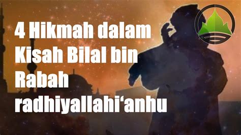 Hikmah Dalam Kisah Bilal Bin Rabah Radhiyallahianhu Youtube