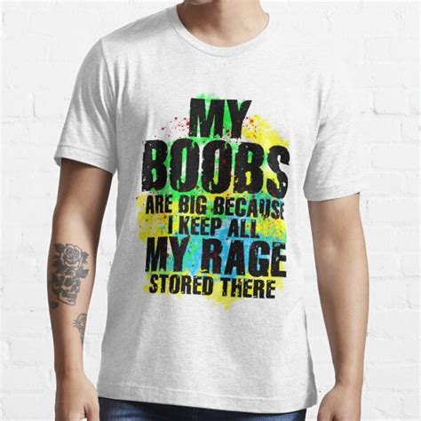 Original My Boobs Are Big Because I Keep All My Rage Stored There T Shirt For Sale By Moon