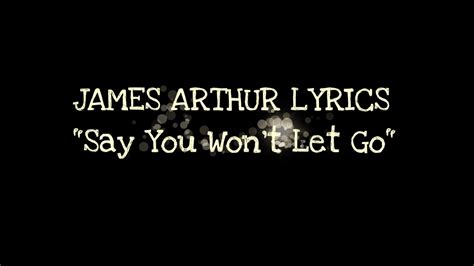 James Arthur Lyrics Say You Wont Let Go Az Lyrics Youtube