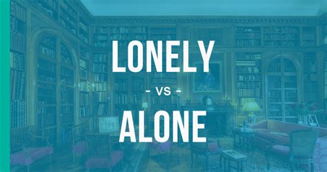 Lonely Vs Alone How To Use Each Correctly