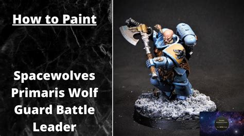 How To Paint 40k Space Wolves Primaris Wolf Guard Battle Leader Youtube