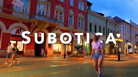 Subotica Serbia Vojvodina 🇷🇸 10 Best Reasons To Visit In Serbia Србија