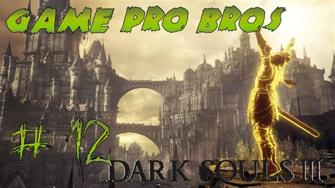 Dark Souls 3 - Game Pro Bros Let's Play - Part 12 | Dark souls, Dark souls 3, Dark souls wallpaper