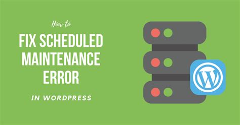 How To Fix Wordpress Briefly Unavailable For Scheduled Maintenance