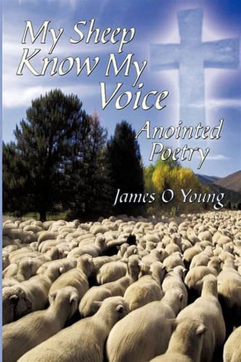 My Sheep Know My Voice Anointed Poetry By James O Young English