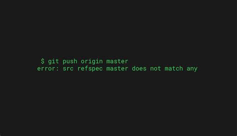 Git How To Fix Error Src Refspec Master Does Not Match Any