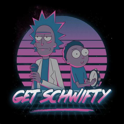 Get Schwifty Neatoshop Rick And Morty Quotes Rick And Morty Poster