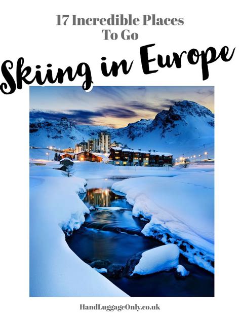 17 Incredible Places To Go Skiing In Europe Incredible Places Go