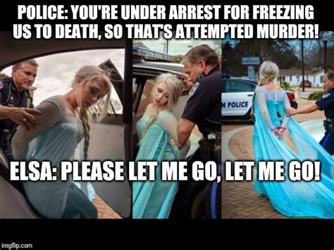 Image Tagged In Frozen Elsa Arrested Imgflip