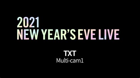 Txt 2021 New Years Eve Live Multi Cam 1