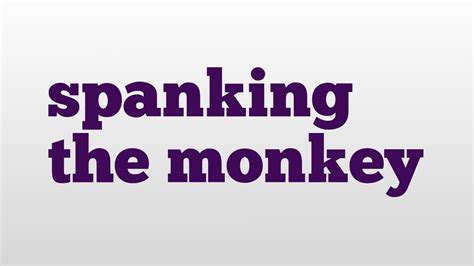 Spanking The Monkey Meaning And Pronunciation Youtube