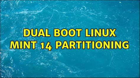 Dual Boot Linux Mint 14 Partitioning 3 Solutions Youtube