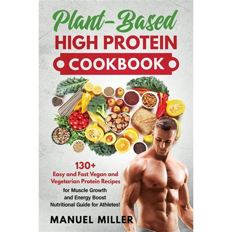 Plant Based High Protein Cookbook 130 Easy And Fast Vegan And