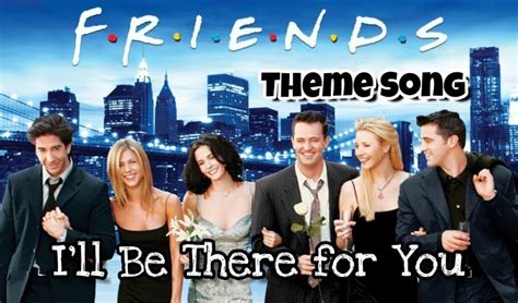 Friends Theme Song And Lyrics Ill Be There For You