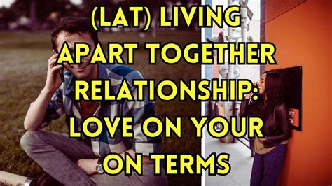Lat Living Apart Together Relationship Love On Your Own Terms