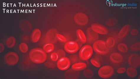 Beta Thalassemia Treatment Cost In India Medsurge India