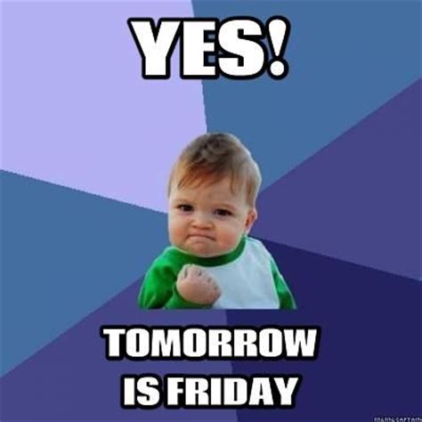 Yes Tomorrow Is Friday Pictures Photos And Images For Facebook