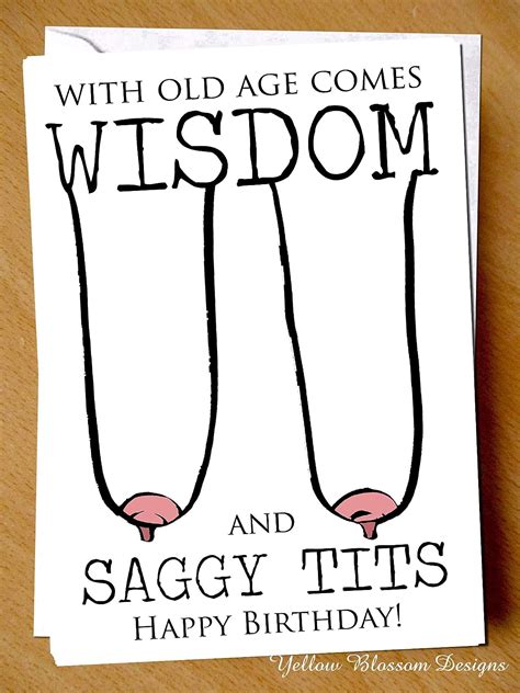 Happy Birthday Greetings Card With Old Age Comes Wisdom And Saggy Tits
