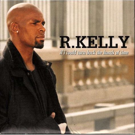 If I Could Turn Back The Hands Of Time By R Kelly Cds With Grigo