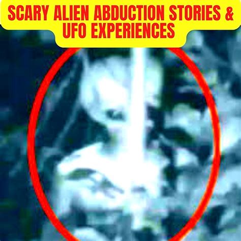 scary alien abduction stories and ufo experiences rslash best