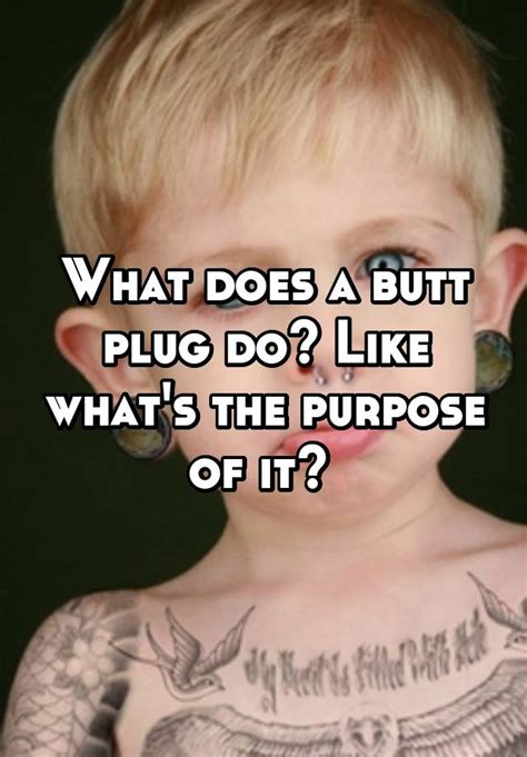 what does a butt plug do like what s the purpose of it