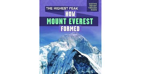 The Highest Peak How Mount Everest Formed By Jenna Tolli