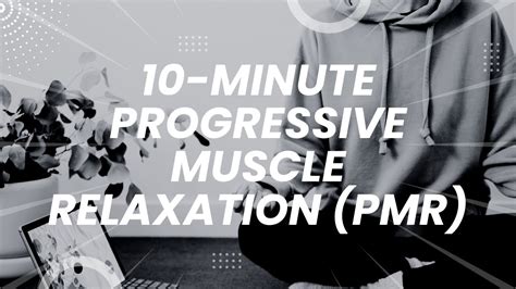 10 Minute Progressive Muscle Relaxation Pmr Youtube