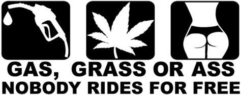 Gas Grass Or Ass Nobody Rides For Free Vinyl Sticker Decal All Cars Jdm