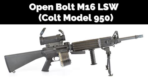 The Open Bolt M16 Lsw Colt Model 950 Gun Blog