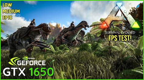 Gtx 1650 4gb Ark Survival Evolved Benchmark Fps Test Low Medium