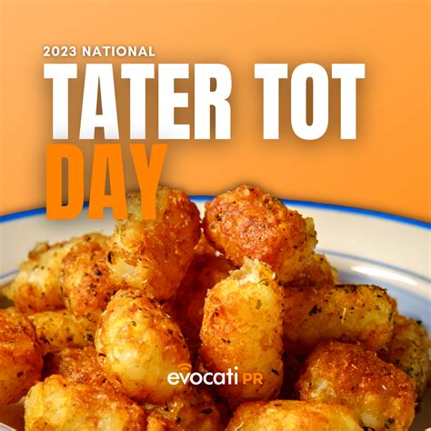 Its National Tater Tot Day — Evocati Pr