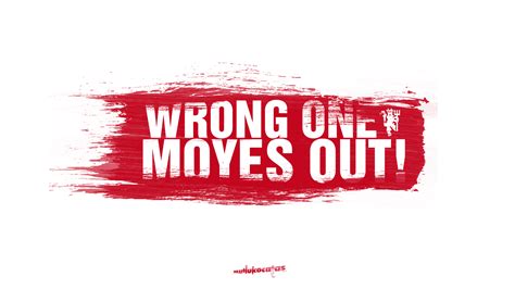 Wrong ONE. Moyes OUT! by mutlukocatas on DeviantArt