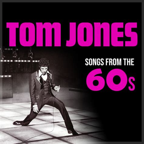 Songs From The 60s Compilation By Tom Jones Spotify