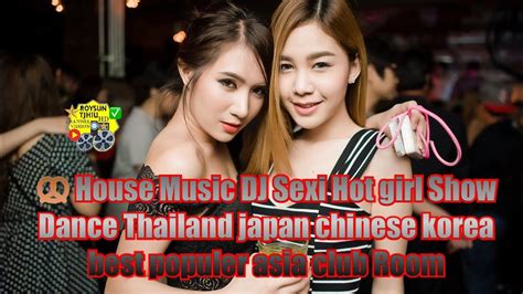 🥨 house music dj sexi hot girl show dance thailand japan chinese korea best populer asia club