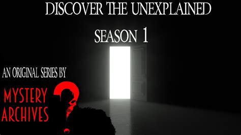 Discover The Unexplained Season 1 Original Series By Mystery