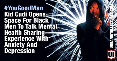 Yougoodman Kid Cudi Opens Space For Black Men To Talk Mental Health
