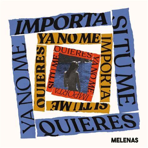 Ya No Me Importa Si Tú Me Quieres By Melenas On Spotify
