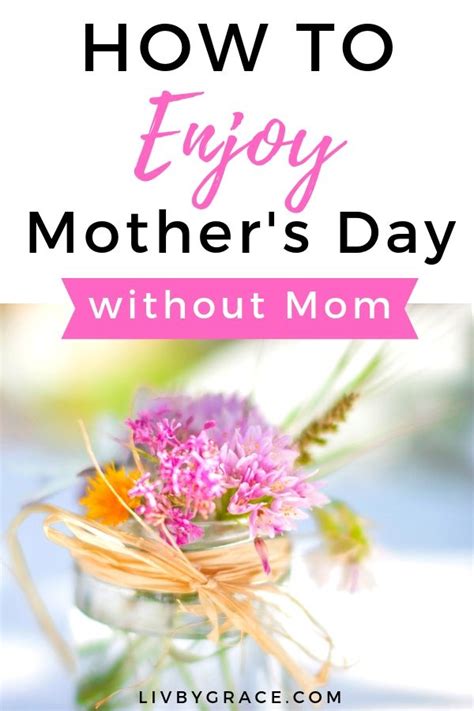 How To Enjoy Mothers Day Without Mom Mothers Day Miss You Mom Mom