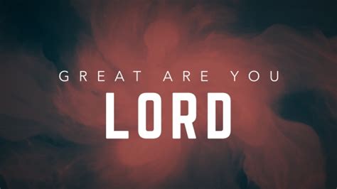Great Are You Lord Worshipteamtv Sermonspice
