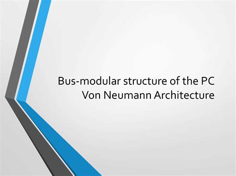 These values are processed internally by components that can maintain a limited number of discrete states. Bus-modular structure of the PC Von Neumann Architecture ...