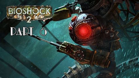 Bioshock 2 Remastered Gameplay Walkthrough Part 6 Full Game 60fps Max