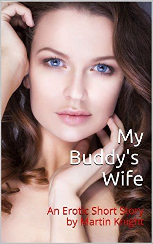 my buddy s wife an erotic short story by martin knight by martin