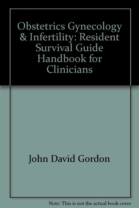 obstetrics gynecology and infertility resident survival guide handbook for clinicians john