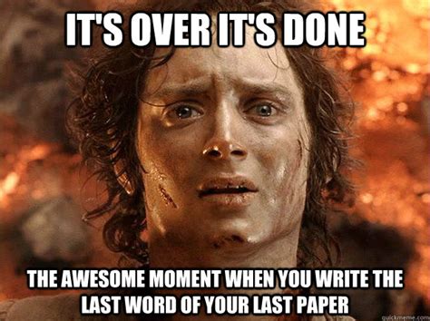 Its Over Its Done The Awesome Moment When You Write The Last Word Of