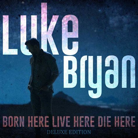 Luke Bryan to Release Deluxe Edition of his #1 Album BORN HERE LIVE HERE DIE HERE (Deluxe 
