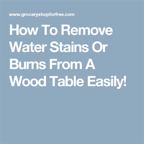 How To Remove Water Stains Or Burns From A Wood Table Easily Remove