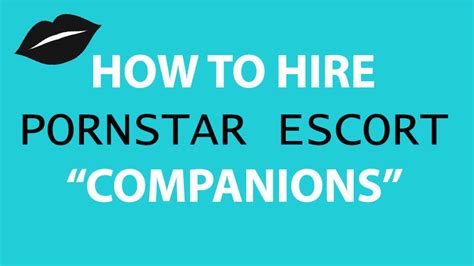 How To Hire Pornstars Who Escort On The Side Must Know Tips