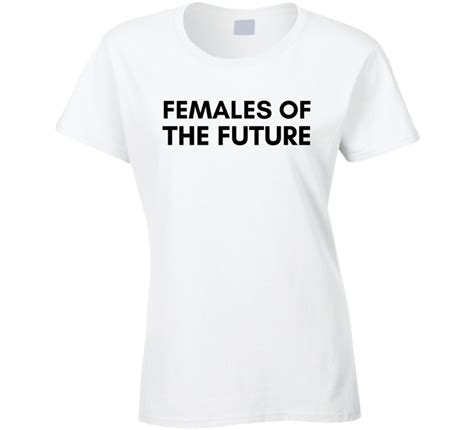 Females Of The Future Tee Feminism Pro Feminist T Shirt