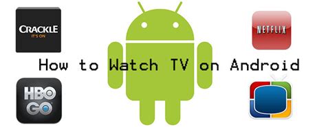 How To Watch Tv On Android To Bring The Tube With You