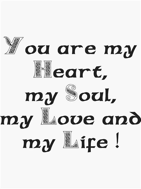 You Are My Heart My Soul My Love And My Life Sticker For Sale By